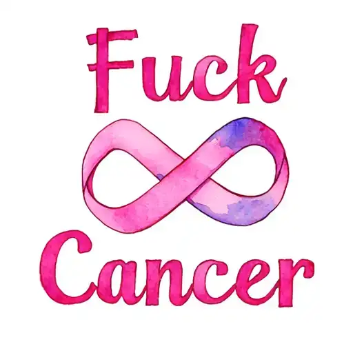 "Fuck Cancer" "Fuck Cancer" cancer ribbon intertwined infinity symbols tattoo design idea