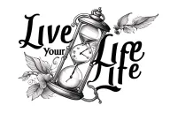 "Live Your Life" "Live Your Life" hourglass and pocket watch background creatures tattoo design idea