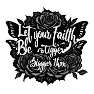 "Let your faith be bigger than " butterfly roses intertwined tattoo design idea