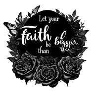 "Let your faith be bigger than " butterfly roses intertwined tattoo design idea