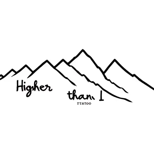 mountains with quote "Higher than I" on the same line tattoo design idea