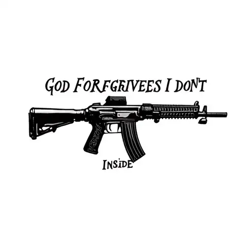 outlime of an AK-47 with the cursive words GOD FORGIVES I DONT inside tattoo design idea