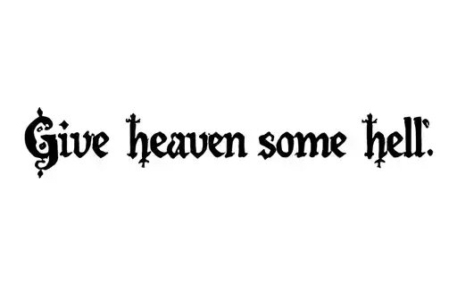 "Give heaven some hell" tattoo design idea