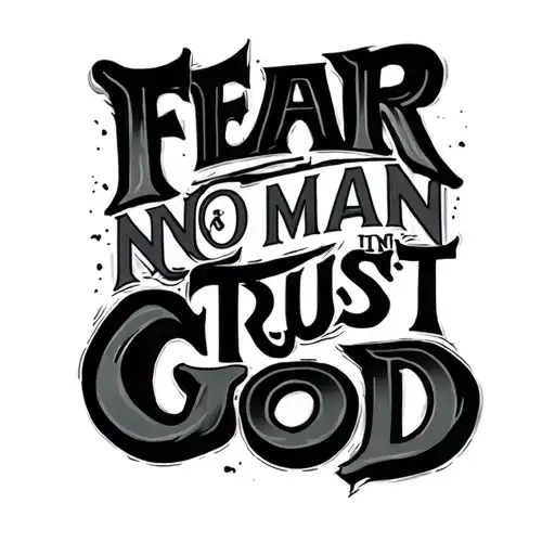 "Fear No Man Trust In God" Black tattoo design idea