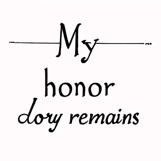 "My honor remains" text tattoo tattoo design idea
