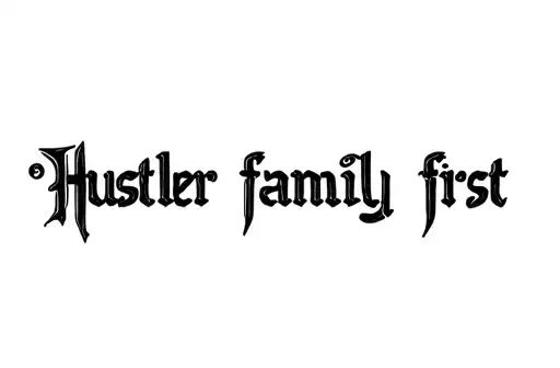 "Hustler family first " tattoo design idea