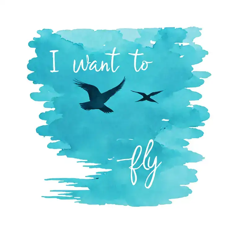 I want you to do a tattoo idea on your hand that says "I want to fly" and birds coming out of it. It should be horizonta tattoo design idea