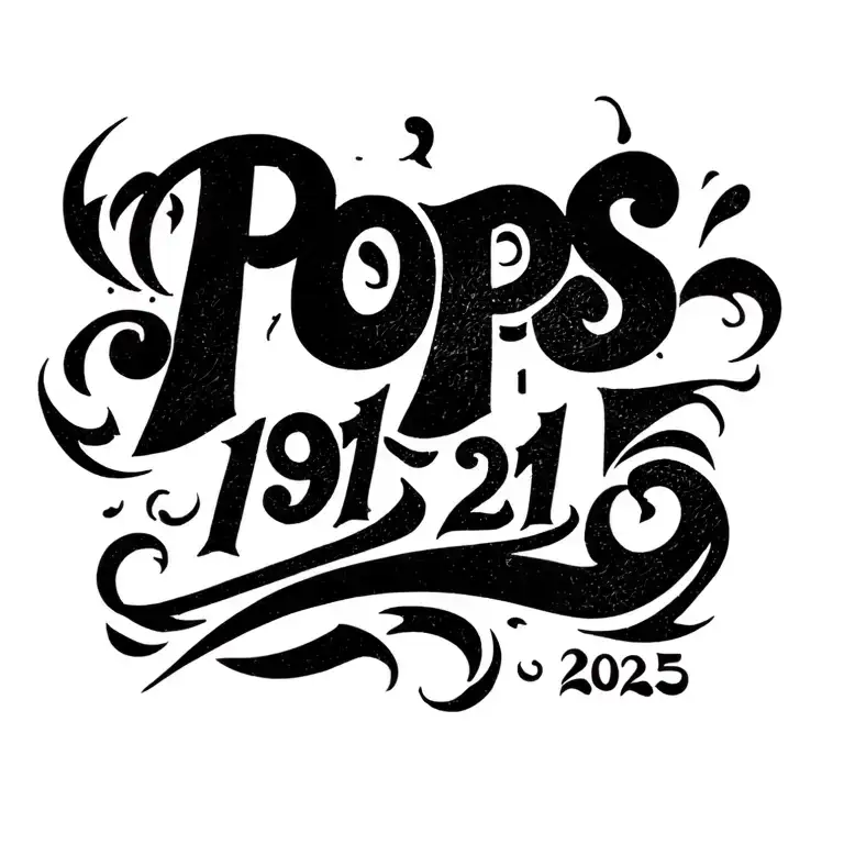 "Pops 1941 2025" lettering design cursive tattoo tattoo design idea