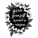 "give yourself a reason" spine tattoo with flowers, fine line tattoo design idea
