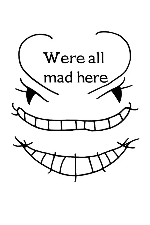 "Were all mad here" Cheshire cat smile simple tattoo design idea