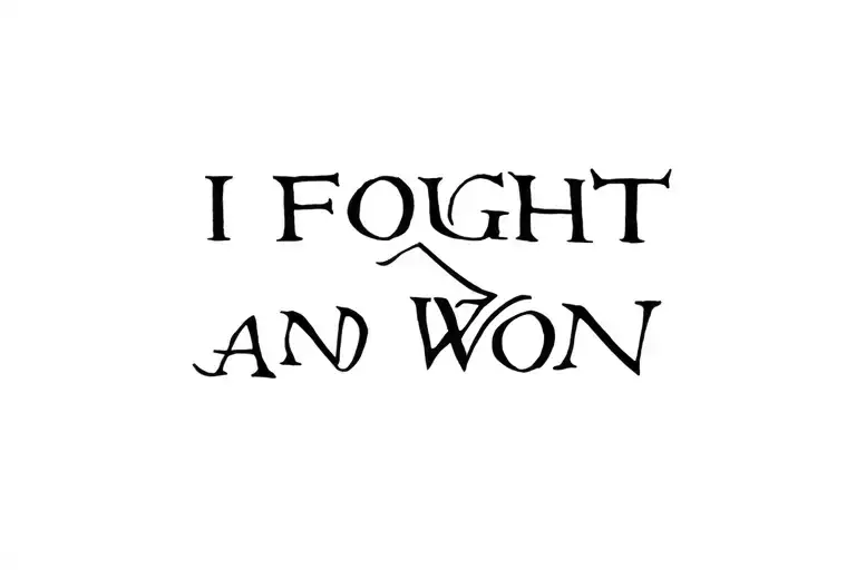I fought and won text tattoo design idea