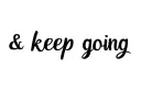 ", & keep going" tattoo design idea
