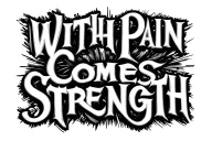 "With Pain Comes Strength" "With Pain Comes Strength" Line art tattoo design idea