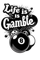 "Life is a gamble " Dice Cards Pool Balls Billiards tattoo design idea