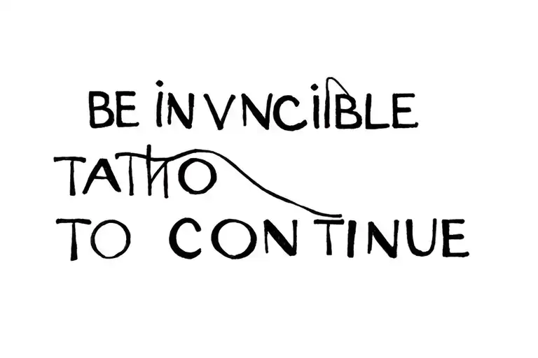 Be invincible to continue tattoo design idea
