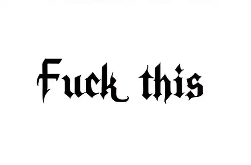 "Fuck this " tattoo design idea