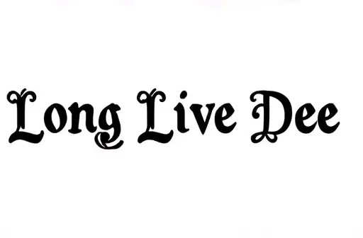 "Long Live Dee" tattoo design idea