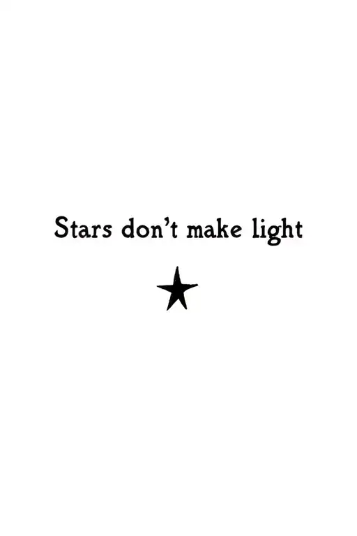 "Stars don’t make light" small star at the end of 'light' tattoo design idea