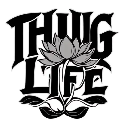 "Thug Life" lotus symbol integrated tattoo design idea