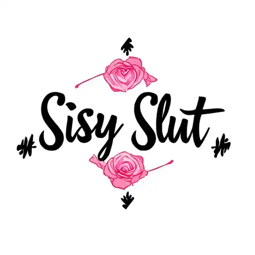 "Sissy Slut" "Sissy Slut" "Sissy" "submissive " "slut" "slave" tattoo design idea