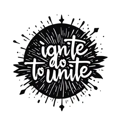 Tattoo design featuring the phrase "ignite to unite" in elegant script font. Below the text, three simple black firework tattoo design idea