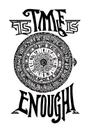 "Time is not enough" Aztec calendar tattoo design idea