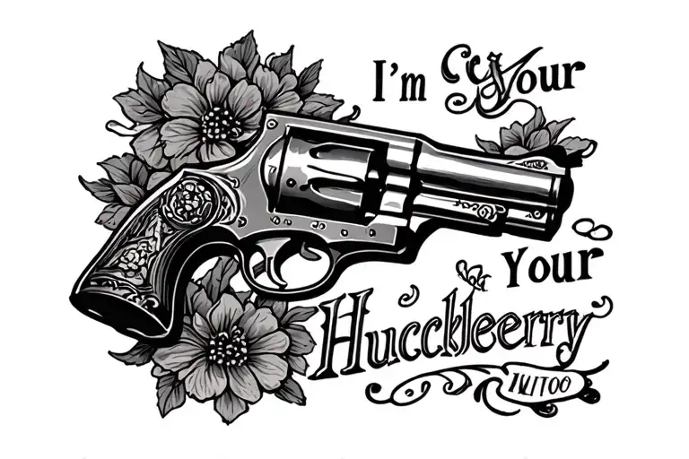 Wild West six shooter with "I"m Your Huckleberry" tattoo design idea