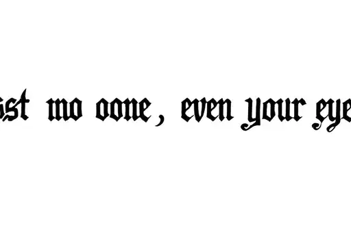"trust no one, even your eyes " tattoo design idea