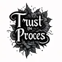 I’ll package the design description so it’s 100% clear for rendering:Text: trust the (top line), process (bottom line) tattoo design idea