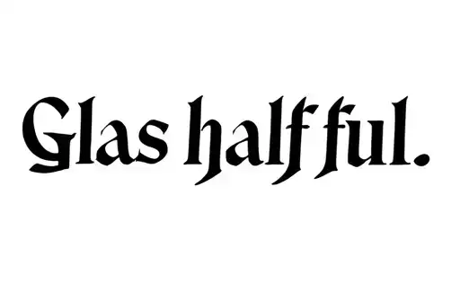 "Glass half full " tattoo design idea