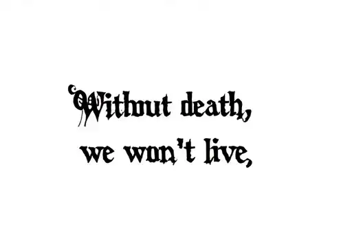 "Without death, we won't live" tattoo design idea