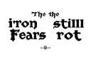 "The iron still 
Fears the rot" tattoo design idea