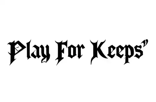 "Play For Keeps" tattoo design idea