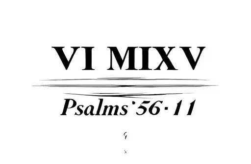"XI VI MMXV
Psalms 56:11" tattoo design idea