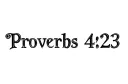 "Proverbs 4:23" tattoo design idea