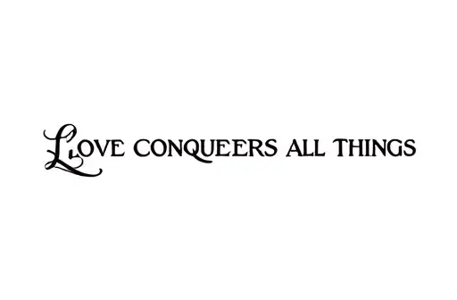 "Love Conquers All Things" tattoo design idea
