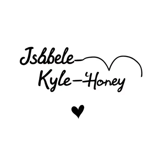 "Isabelle ❤️ Kyle❤️Honey " name shape heart made tattoo design idea