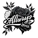 "Always loved" phrase tattoo design idea