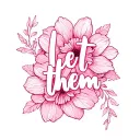 "Let them" pink flower intertwined tattoo design idea