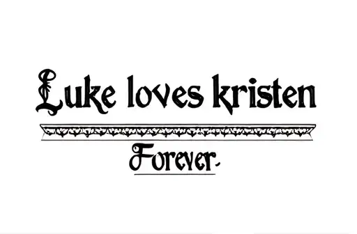 "Luke loves kristen
Forever " tattoo design idea