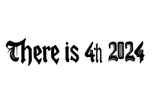 "There is 4th, 2024" tattoo design idea