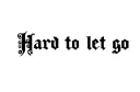"Hard to let go" tattoo design idea