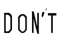 "Don't" tattoo design idea