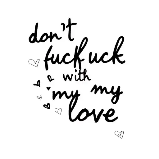 "don't fuck with my love" lyrics of ed sheeran tattoo design idea