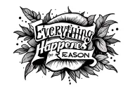 everything happens for a reason tattoo design idea
