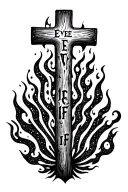 "Even If" wooden cross surrounded by fire tattoo design idea
