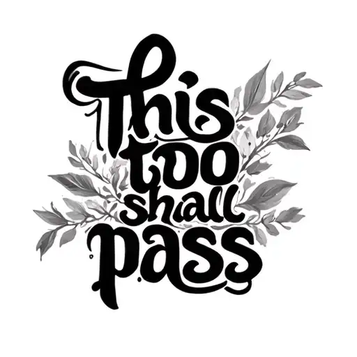 "This too shall pass" cursive font tattoo tattoo design idea
