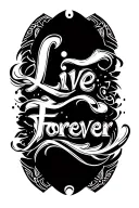 Live Forever written in script tattoo design idea