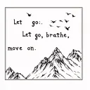 "Let go, breathe, move on" birds fly over a mountain summit, they should just fly over him and we see it from behind tattoo design idea