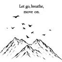"Let go, breathe, move on" birds fly over a mountain summit, they should just fly over him and we see it from behind tattoo design idea
